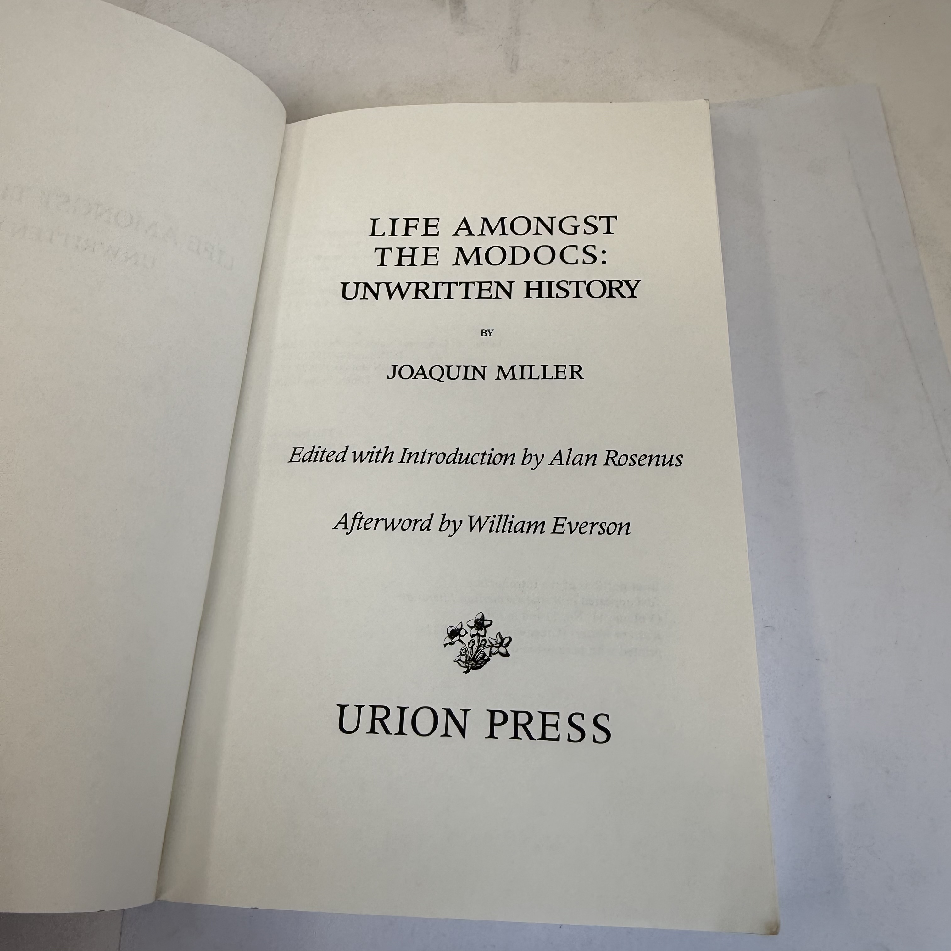 Title page of Life Amongst the Modocs Unwritten History by Joaquin Miller, Urion Press, San Jose, California. Scholarly reprint with introduction by Alan Rosenus and afterword by William Everson.